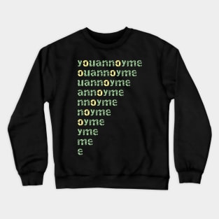 You Annoy Me Yellow & Green Crewneck Sweatshirt